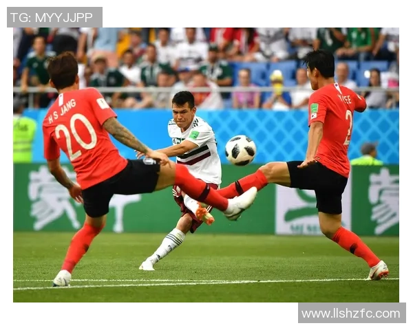 韩国与墨西哥足球对决分析彩客网为您提供最新赛事信息与预测